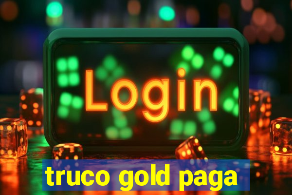 truco gold paga